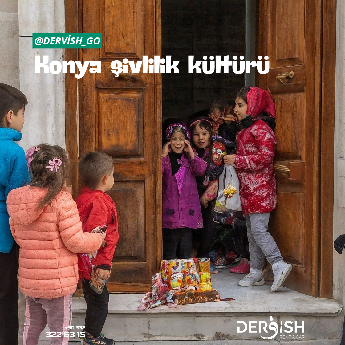 Konya Şivlilik Kültürü - Dervish Oto Kiralama