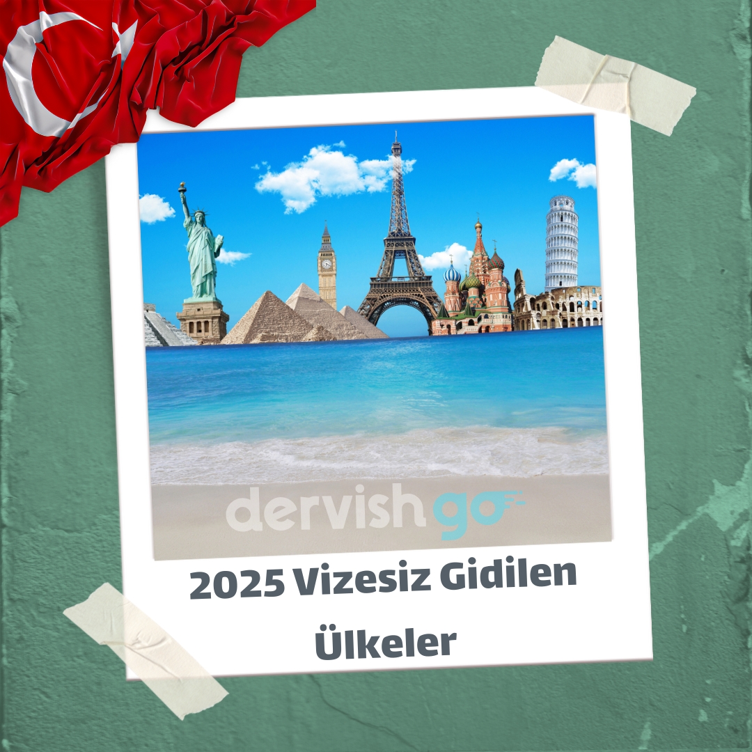 2025 Vizesiz Gidilen Ülkeler