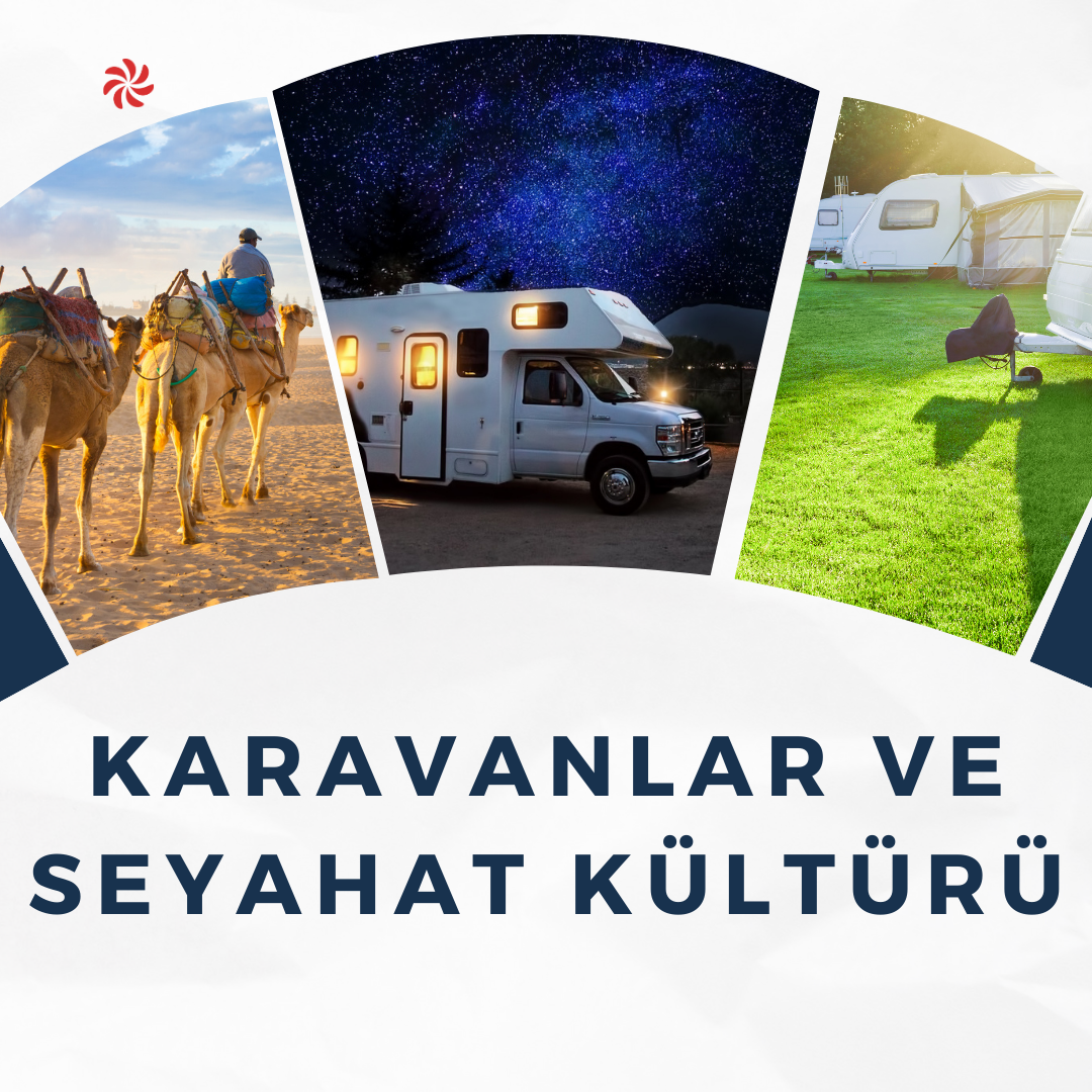 Karavanlar ve Seyahat Kültürü