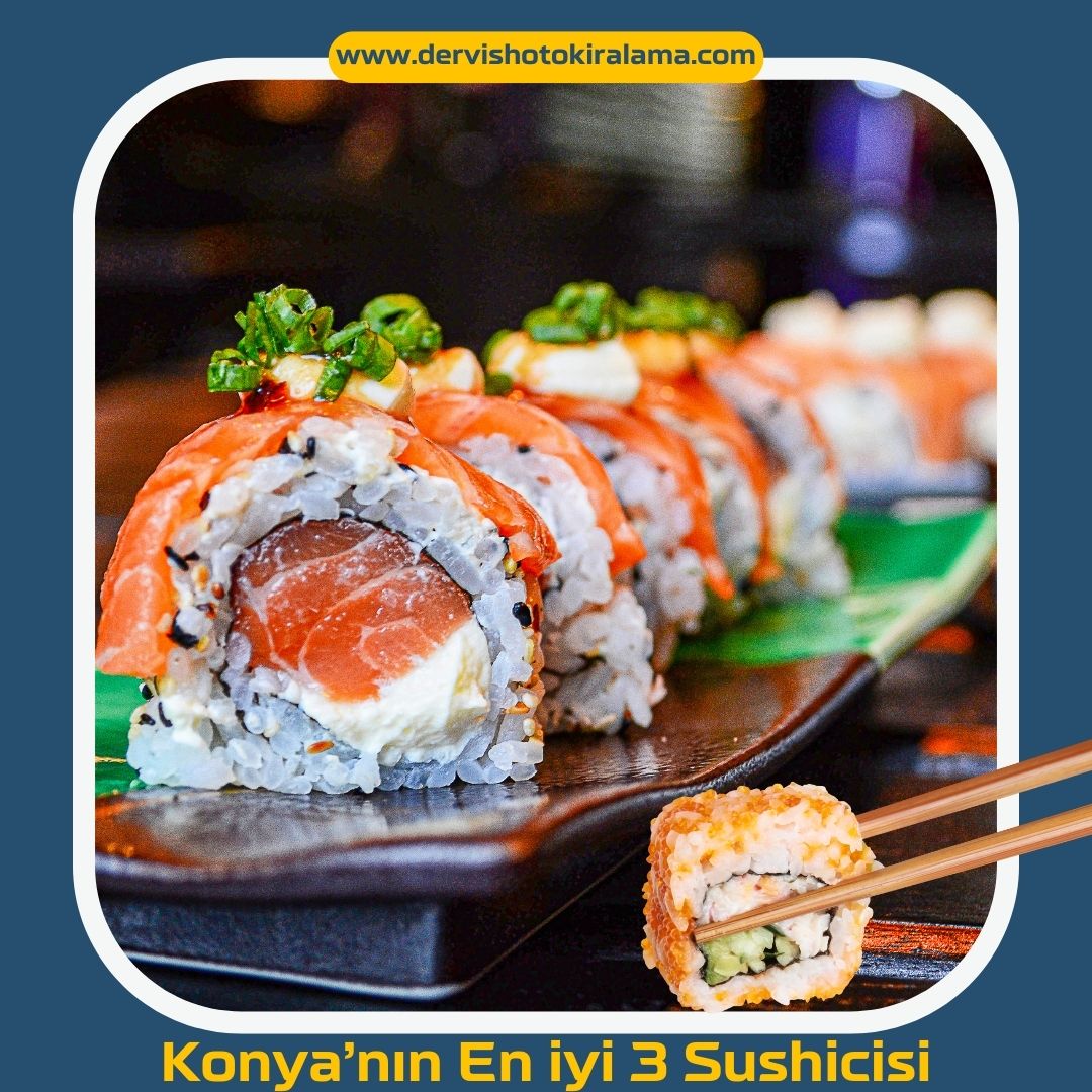 Konya’nın En iyi 3 Sushicisi