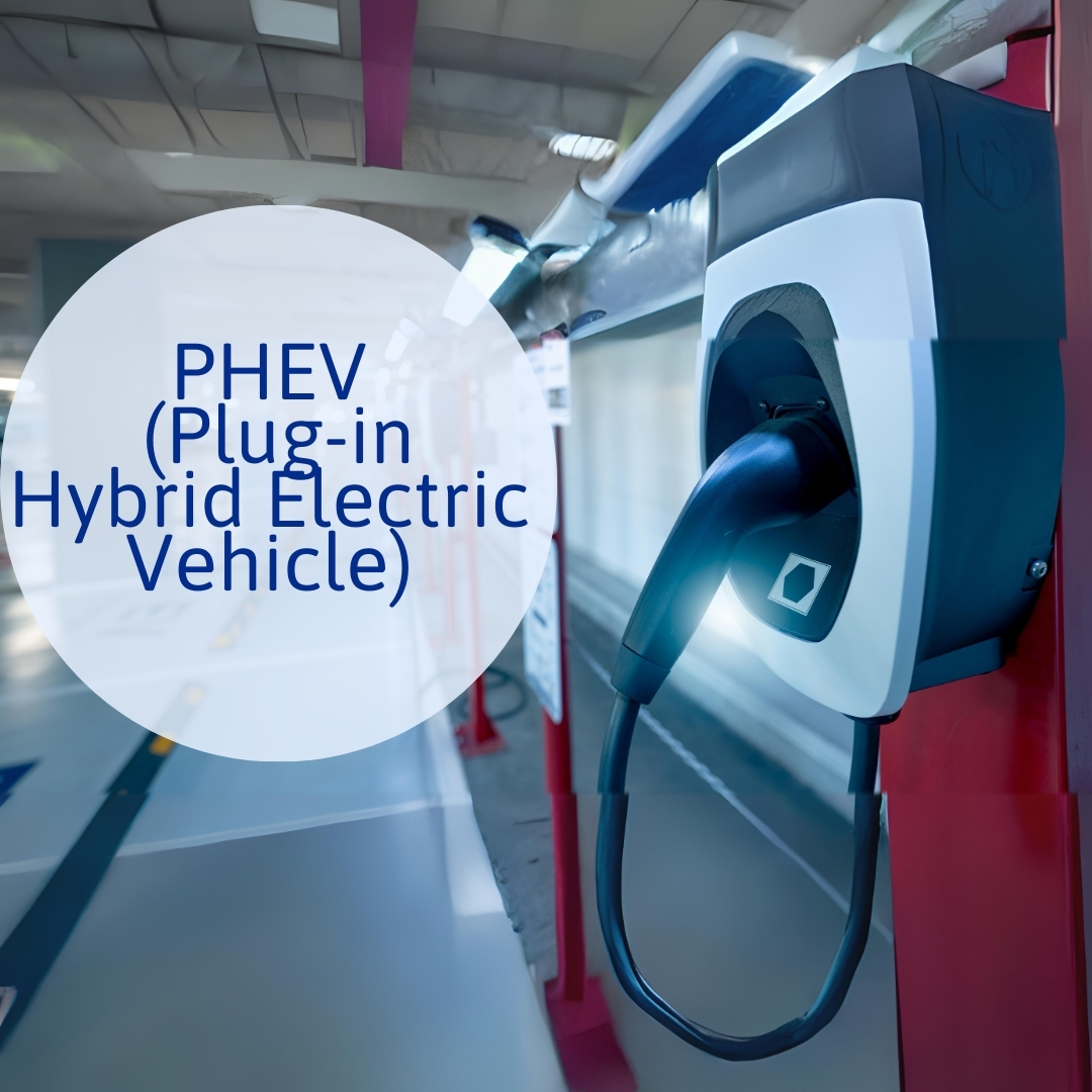PHEV (Plug-in Hybrid Electric Vehicle):